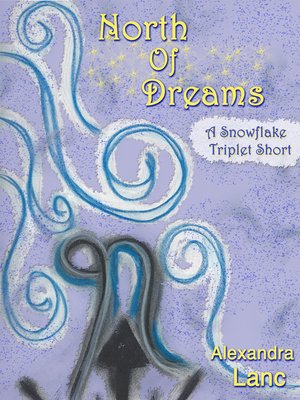 cover image of North of Dreams (Tales of North #3--A Snowflake Triplet Short)